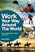 Work Your Way Around the World: The Globetrotter's Bible