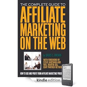 TheCompleteGuidetoAffiliateMarketingontheWeb:HowtoUseandProfitfromAffiliateMarketingPrograms