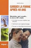 Garder la forme apr�s 40 ans : Bien-�tre de 40 ans � 60 ans