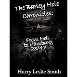 TheBarleyHoleChronicles:FromHelltoHamburg