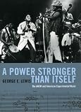 A Power Stronger Than Itself: The AACM and American Experimental Music