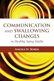 Communication and Swallowing Changes in Healthy Aging Adults