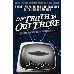 The Truth Is Out There: Christian Faith And The Classics Of TV Science Fiction