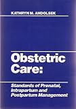 Obstetric Care: Standards of Prenatal, Intrapartum, and Postpartum Management