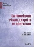 Revue Dalloz-Sirey  / La procédure pénale en quête de cohérence : Sous l'égide de la Cour de cassation