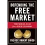 Defending the Free Market: The Moral Case for a Fr&hellip by Robert A. Sirico