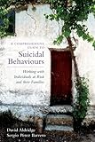 A comprehensive guide to suicidal behaviours : working with individuals at risk and their families