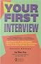 Your First Interview: Everything You Need to Know to Ace the Interview Process and Get Your...