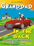 Granddad in the Back : A Guide to Adventurous Senior Living