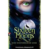 Sixteen Moons - Eine unsterbliche Liebevon "Kami Garcia"
