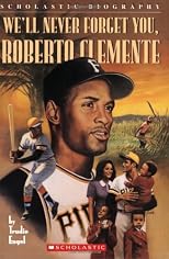 We'll Never Forget You, Roberto Clemente (Scholastic Biography)