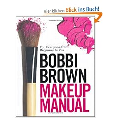 Bobbi Brown Makeup Manual: For Everyone from Beginner to Pro