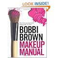 Bobbi Brown Makeup Manual: For Everyone from Beginner to Pro