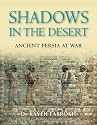 Shadows in the Desert (PB): Ancient Persia at War (General Military)