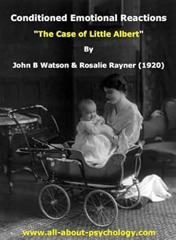 conditioned emotional reactions: the case of little albert - john b watson. rosalie rayner and www.all-about-psychology.com