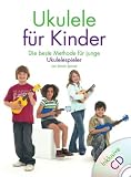 Ukulele F&uuml;r Kinder: Die beste Methode f&uuml;r junge Ukulelespieler - Lehrbuch Ukulele - Steven Sproat