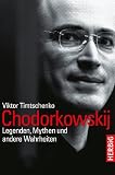 Produkt-Bild: Chodorkowskij: Legenden, Mythen und andere Wahrheiten