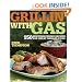 Grillin' with Gas: 150 Mouthwatering Recipes for Great Grilled Food