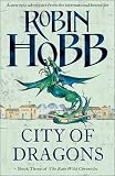 City of Dragons: The Rain Wild Chronicles Book Three (Rain Wild Chronicles 3)