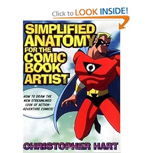Simplified Anatomy for the Comic Book Artist: How to Draw the New Streamlined Look of... by Christopher Hart