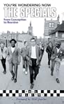You're Wondering Now: The Specials fr...