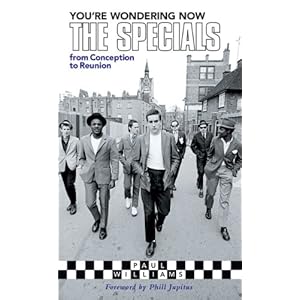 You're Wondering Now: The Specials from Conception to Reunion