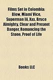 Films Set in Colombia (Study Guide): Blow, Miami Vice, Superman III, XXX, Bruce Almighty, Clear and Present Danger, Romancing the Stone-