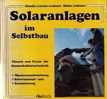 Solaranlagen im Selbstbau. Theorie und Praxis der Sonnenkollektortechnik