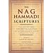 The Nag Hammadi Scriptures: The Revised and Updated Translation of Sacred Gnostic Texts Complete in One Volume