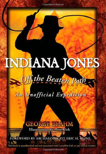  Indiana Jones--Off the Beaten Path: An Unofficial Expedition