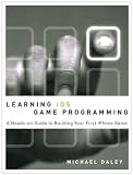 Learning iOS Game Programming: A Hands-On Guide to Building Your First iPhone Game