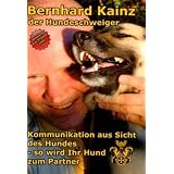 Kommunikation aus der Sicht des Hundes: der Hundeschweigervon "Bernhard Kainz"