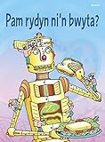 Pam rydyn ni'n bwyta?