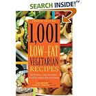 1,001 Low-Fat Vegetarian Recipes: Delicious, Easy-to-Make, Healthy Meals for Everyone... by  Linda R. Yoakam and Sue Spitler