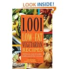 1,001 Low-Fat Vegetarian Recipes: Delicious, Easy-to-Make, Healthy Meals for Everyone by 10 Minute Recipes