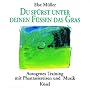 Du sp�rst unter deinen F��en das Gras: Autogenes Training mit Phantasiereisen und Musik von Helmer Sauer und Holger Wunn