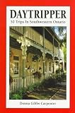 Daytripper 1: 50 Trips in Southwestern Ontario