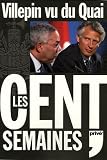 Villepin vu du Quai, Les cent semaines