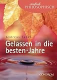 Einfach philosophisch. Gelassen in die besten Jahre Medium