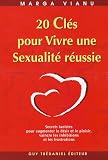 20 Cl�s pour Vivre une Sexualit� r�ussie : Secrets tao�stes pour augmenter le d�sir et le plaisir pour vaincre les inhibitions et les frustrations