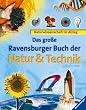 Das gro�e Ravensburger Buch der Natur und Technik. Naturwissenschaft im Alltag