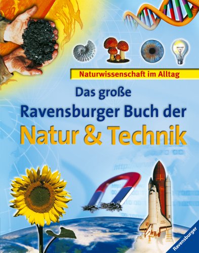 Produkt-Bild: Das gro&szlig;e Ravensburger Buch der Natur und Technik. Naturwissenschaft im Alltag