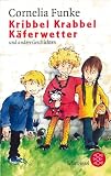 Kribbel Krabbel K&auml;ferwetter und andere Geschichten - Cornelia Funke