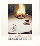 Jo Ann Callis: Objects of Reverie: Selected Photographs, 1977-1989