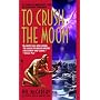 To Crush the Moon