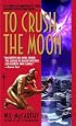 To Crush the Moon