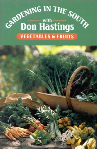 Gardening in the South: Vegetables & Fruits (Gardening in the South with Don Hastings)