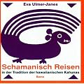 Schamanisch Reisen. CD: In der Tradition der hawaiianischen Kahunas