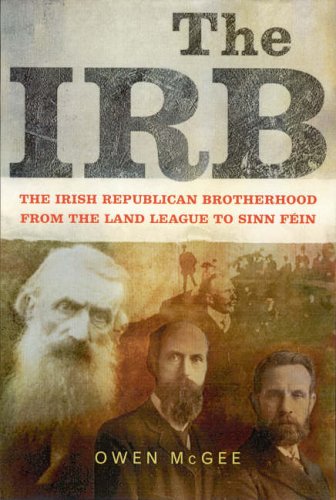 The IRB: From the Land League to Sinn Fein