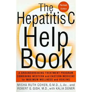 The Hepatitis C Help Book: A Groundbreaking Treatment Program Combining Western and Eastern Medicine for Maximum Wellness and Healing